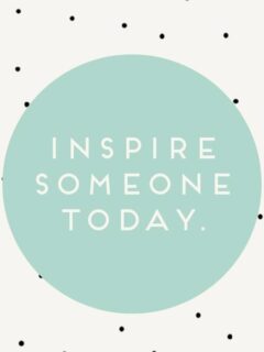 Inspire someone today.